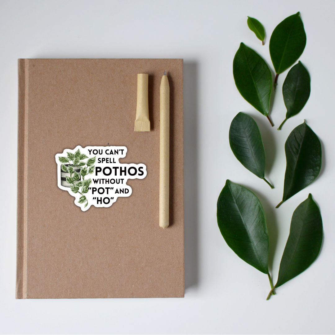 You Can't Spell Pothos Without Pot and Ho | Plant Lover Puns Vinyl Die Cut Sticker