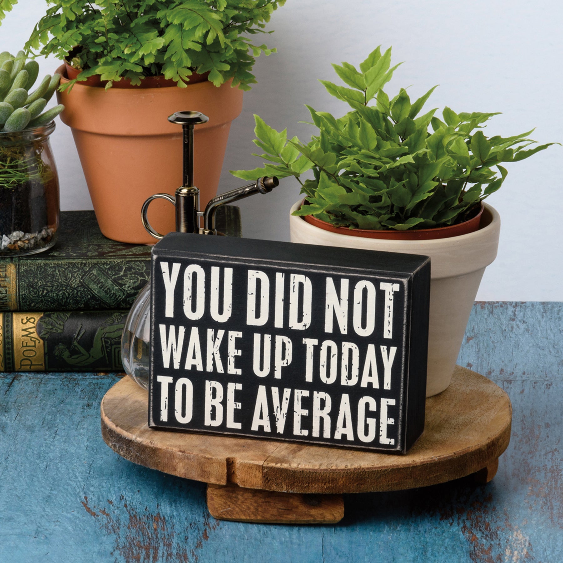 You Did Not Wake Up Today To Be Average Box Sign| Wooden Wall Desk Decor | 5" x 4"