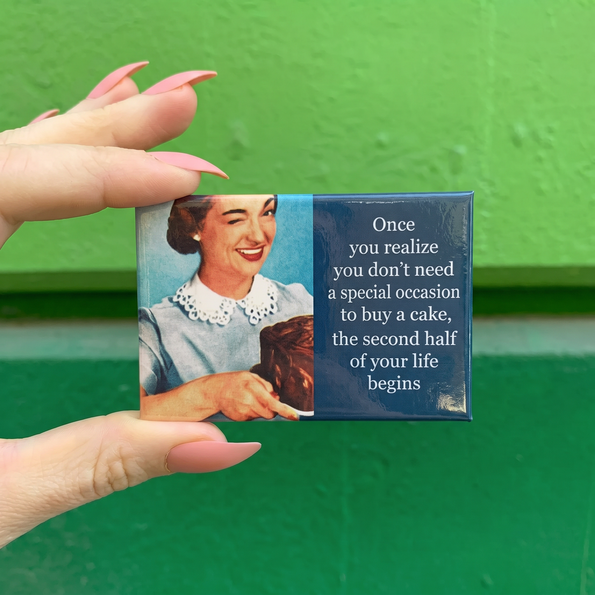 You Don't Need a Special Occasion to Buy a Cake Funny Magnet | Novelty Fridge Magnet-Ephemera-The Bullish Store