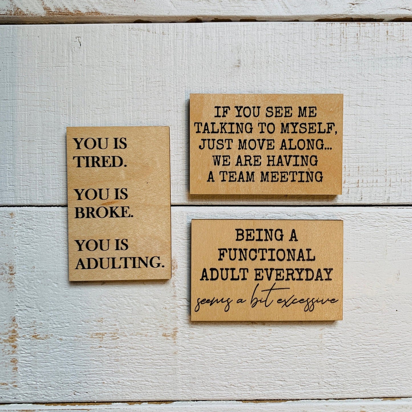 You Is Tired. You Is Broke. You Is Adulting. Funny Wood Refrigerator Magnet | 2" x 3"