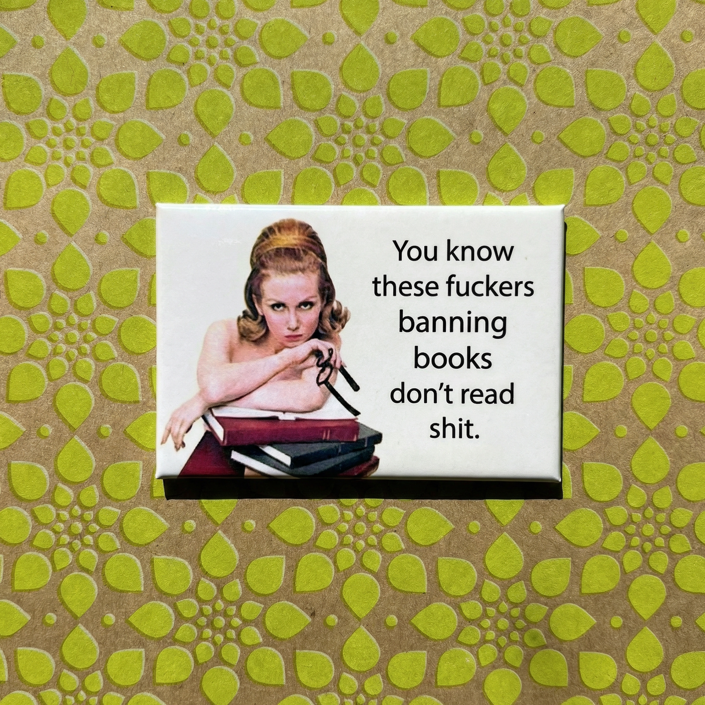 You Know These Fuckers Banning Books Magnet