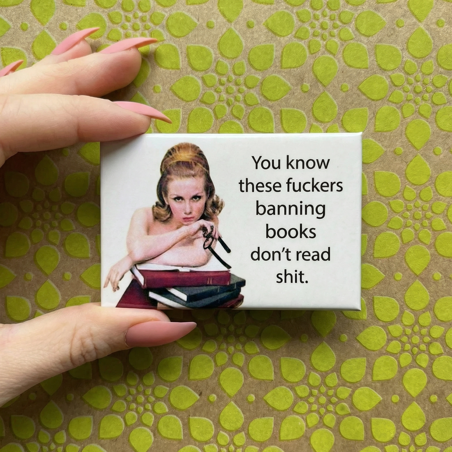 You Know These Fuckers Banning Books Magnet