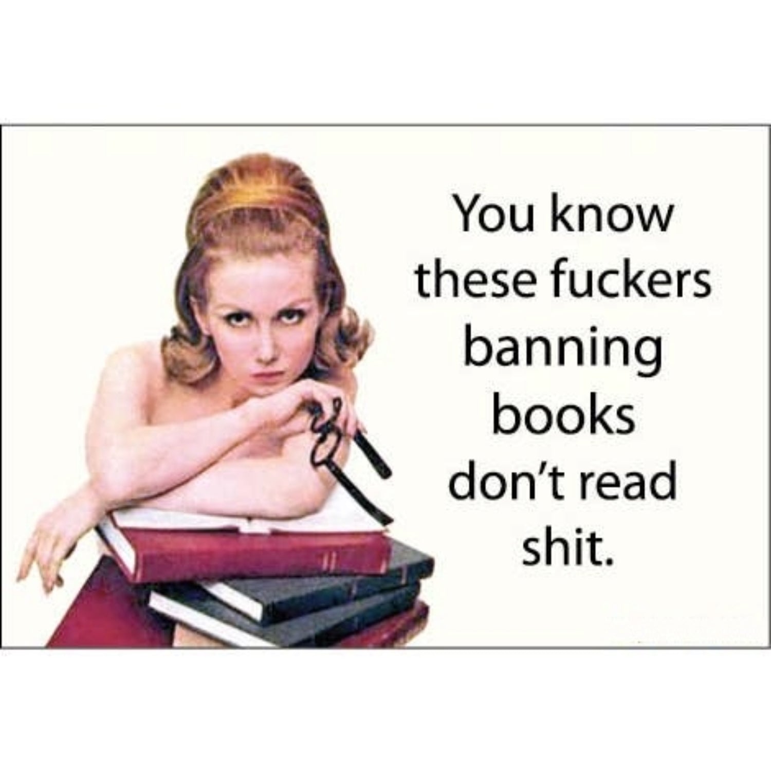 You Know These Fuckers Banning Books Magnet-Ephemera-The Bullish Store
