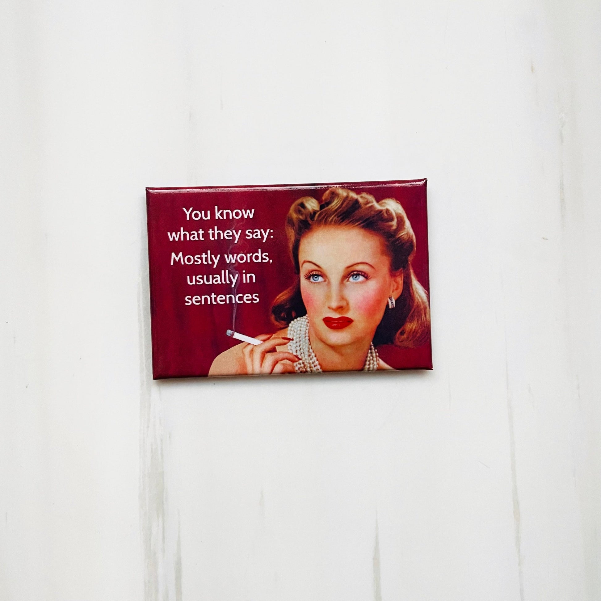 You Know What They Say: Mostly Words, Usually in Sentences Rectangular Magnet | Refrigerator Magnetic Surface Decor