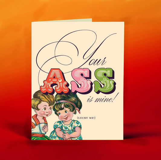 Your A$$ Is Mine Greeting Card