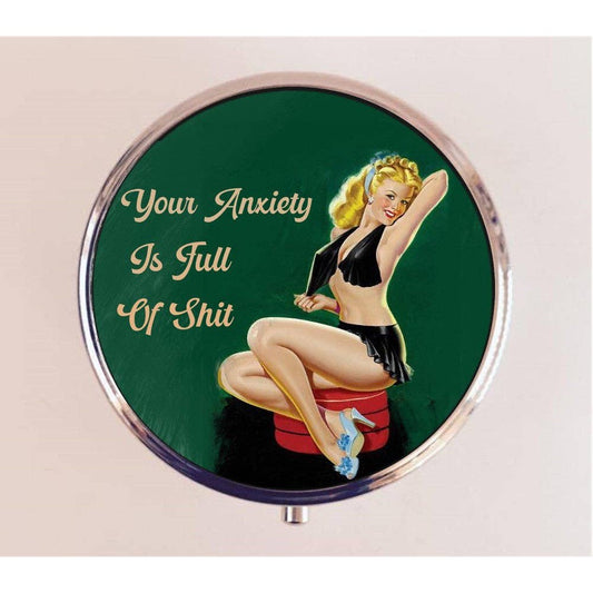 Your Anxiety is Full of Shit Pill Box | Handmade 2.25" Round Pill Case | Retro Pinup Art Self Care Mental Health