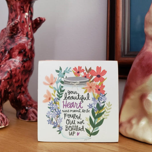Your Beautiful Heart Was Meant To Be Poured Out Floral Wooden Block Sign | 3" Square