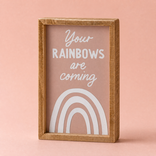Your Rainbows Are Coming Wooden Box Sign 5" x 8"