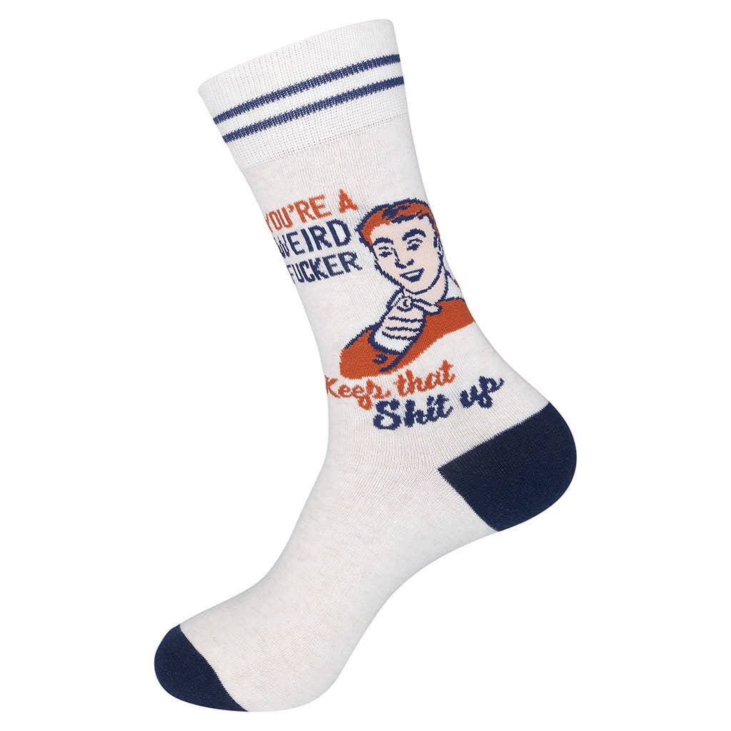 You’re A Weird Fucker, Keep That Shit Up Socks | Unisex Funny Socks