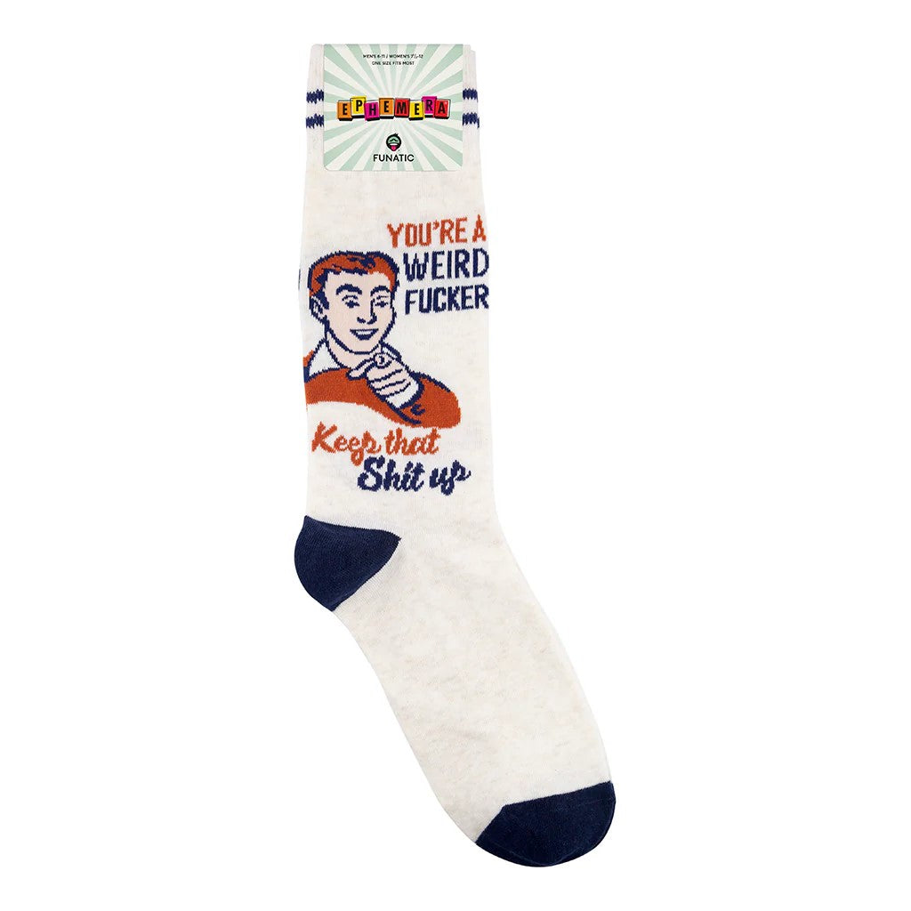 You’re A Weird Fucker, Keep That Shit Up Socks | Unisex Funny Socks