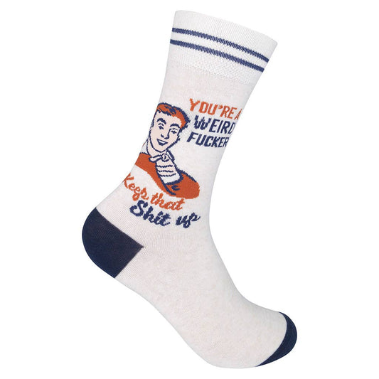 You’re A Weird Fucker, Keep That Shit Up Socks | Unisex Funny Socks