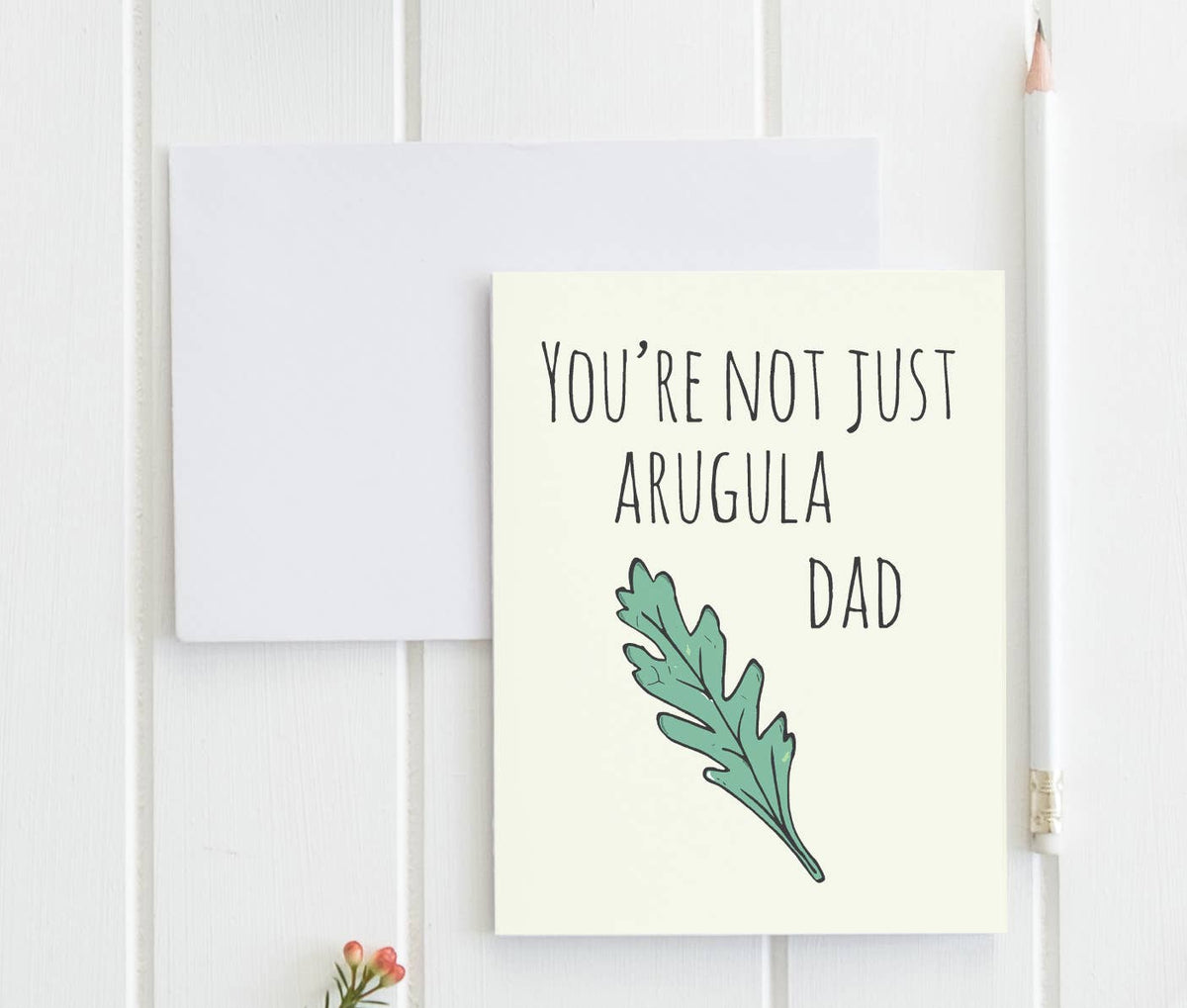 You're Not Just Arugula, Dad | Funny Dad Card