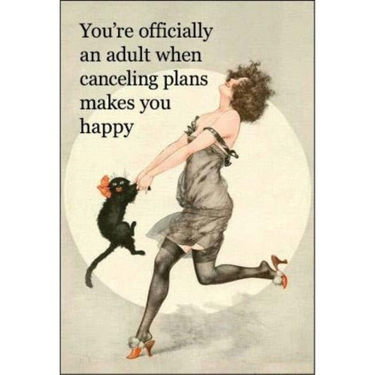 You’re Officially an Adult When Canceling Plans Makes You Happy Magnet | Funny Relatable Humor Fridge Magnet-Ephemera-The Bullish Store