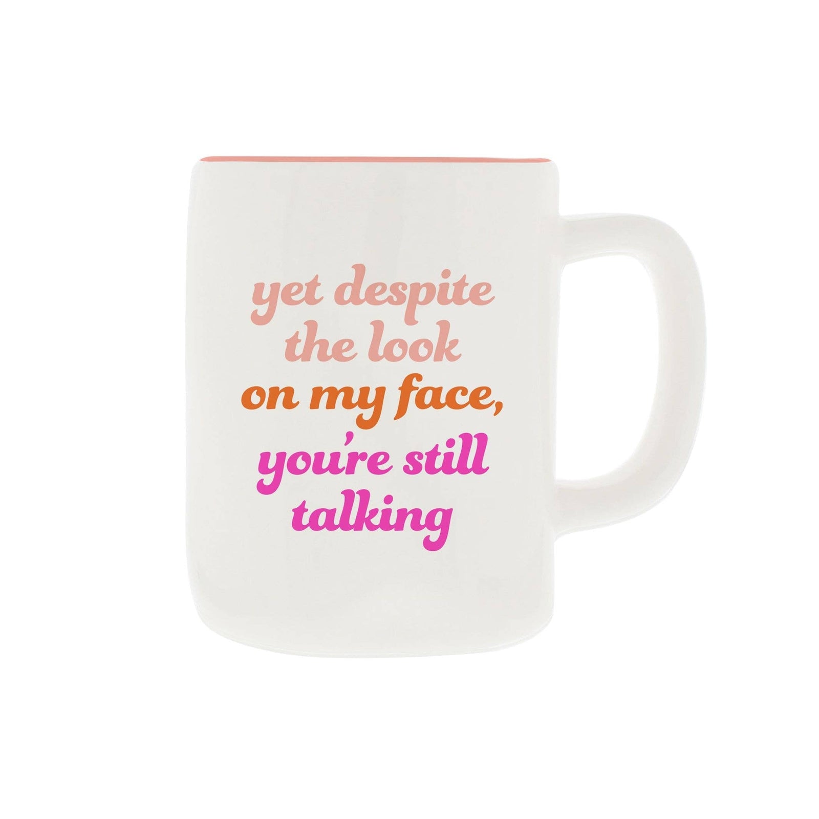 You're Still Talking Ceramic White Mug with Pink Interior | Coffee Tea Cup | 19oz