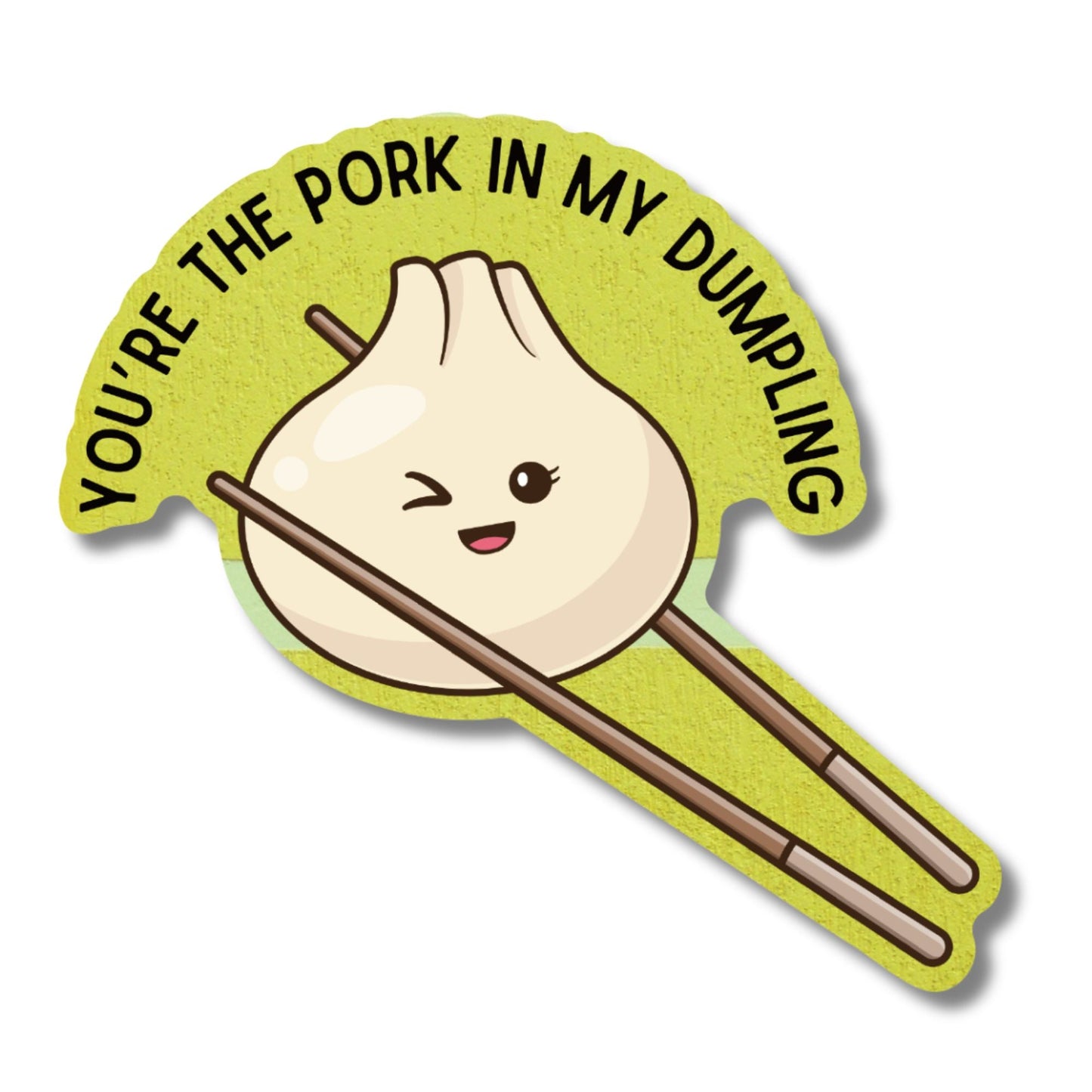 You're the Pork in My Dumpling Sticker | Vinyl Die Cut Decal
