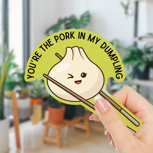 You're the Pork in My Dumpling Sticker | Vinyl Die Cut Decal