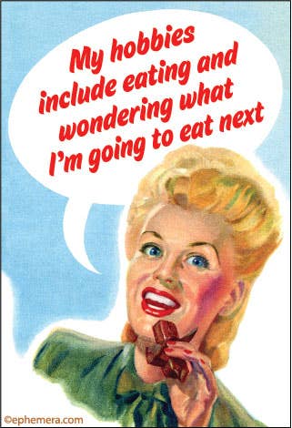Cartoon woman with a speech bubble containing humorous text about hobbies "My hobbies include eating and wondering what I'm going to eat next."