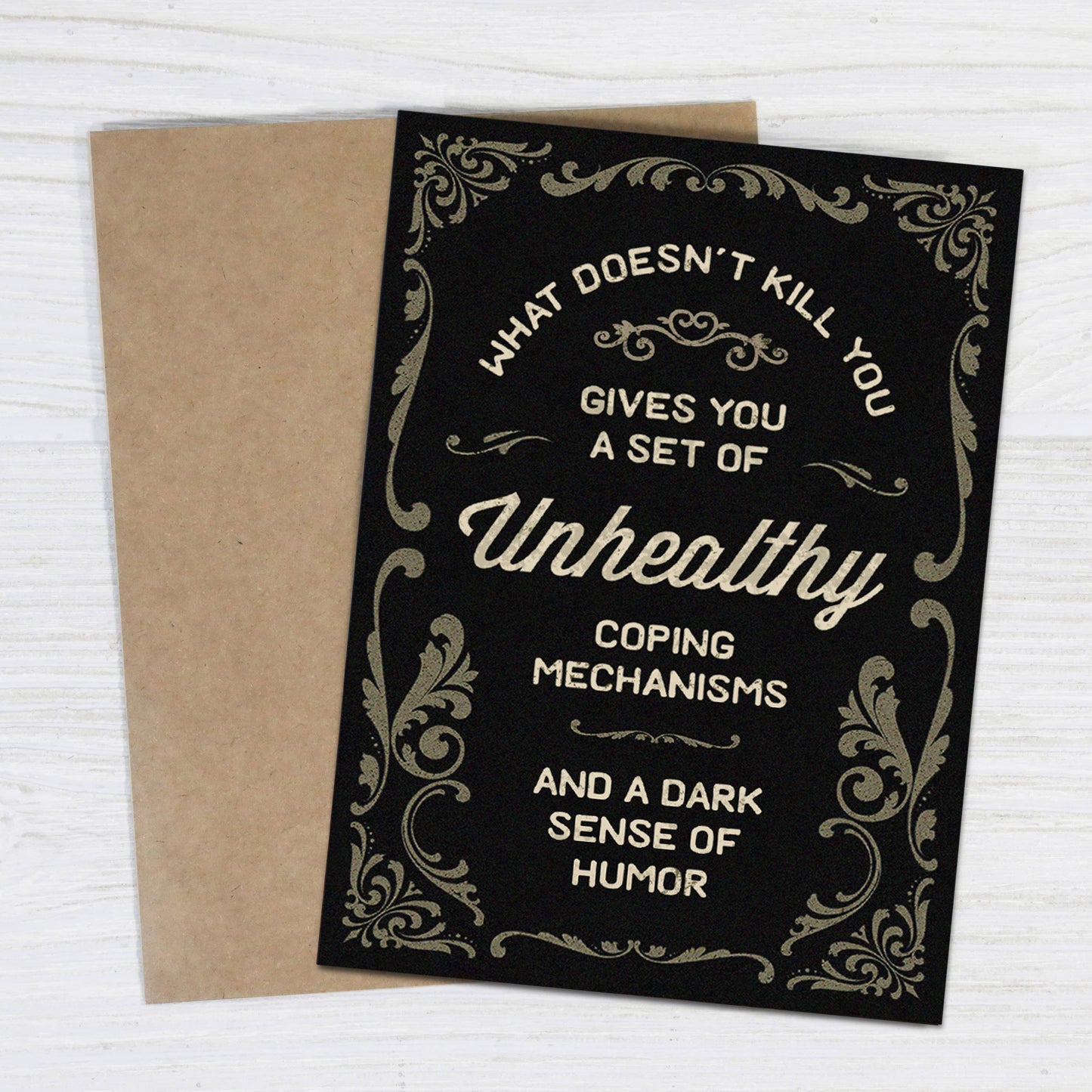 What Doesn’t Kill You Gives You a Set of Unhealthy Coping Mechanisms Funny Card