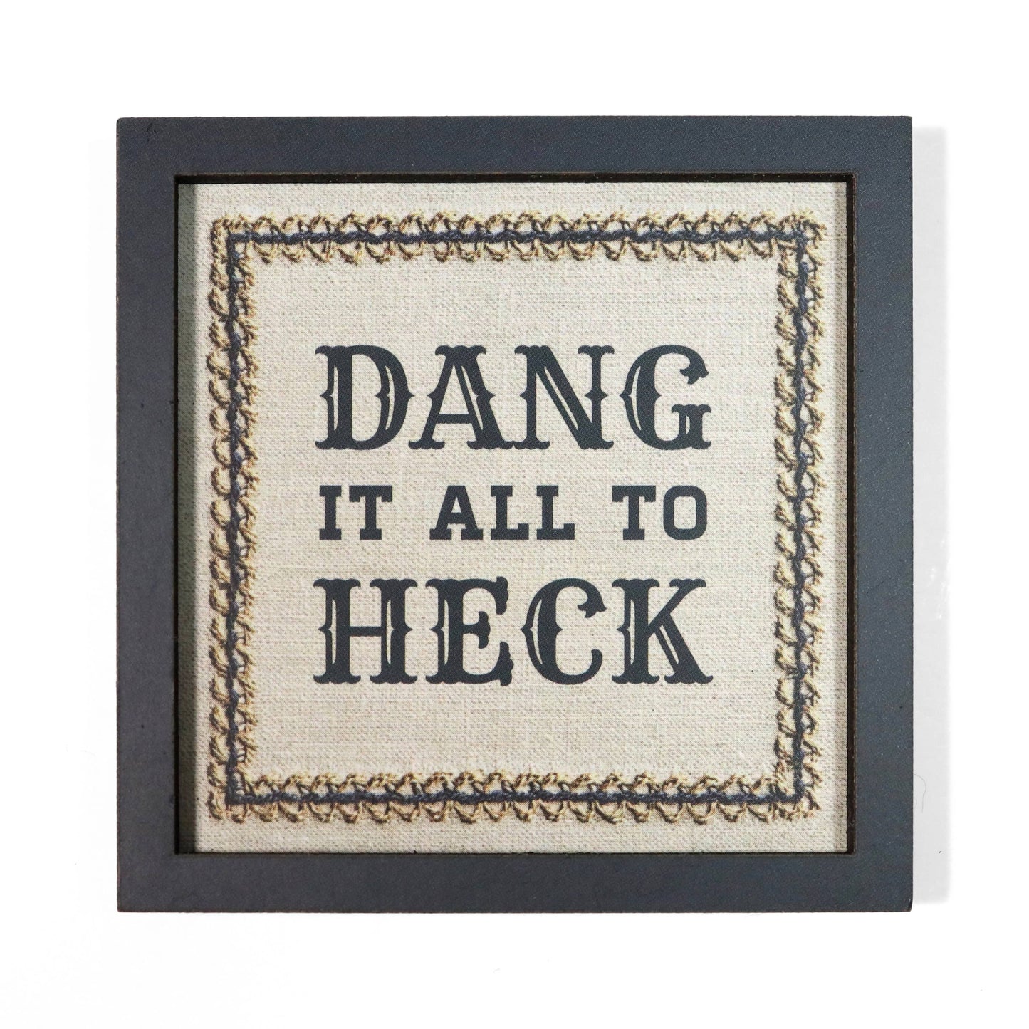 Framed text art style magnet with 'Dang it all to heck' quote.