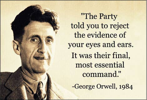 Black and white image of George Orwell with a quote from '1984' - "The Party told you to reject the evidence of your eyes and ears. It was their final, most essential command."