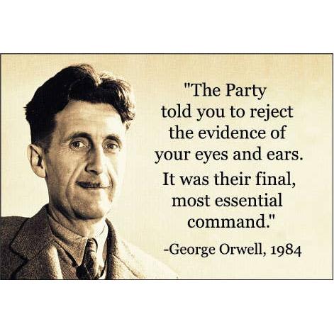 Black and white image of George Orwell with a quote from '1984' - "The Party told you to reject the evidence of your eyes and ears. It was their final, most essential command."