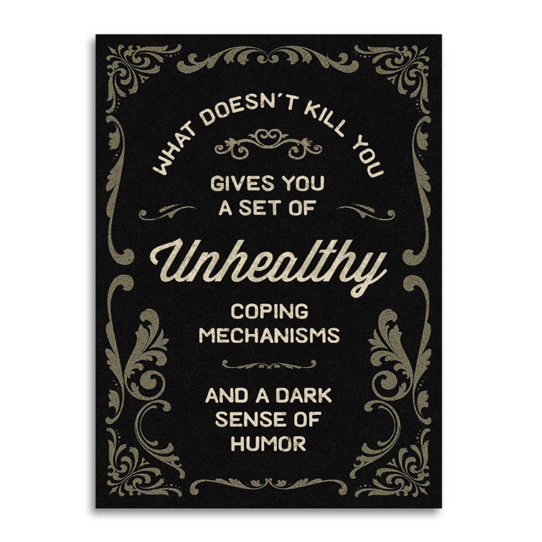 What Doesn’t Kill You Gives You a Set of Unhealthy Coping Mechanisms Funny Card