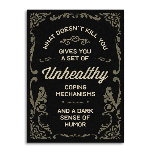 What Doesn’t Kill You Gives You a Set of Unhealthy Coping Mechanisms Funny Card