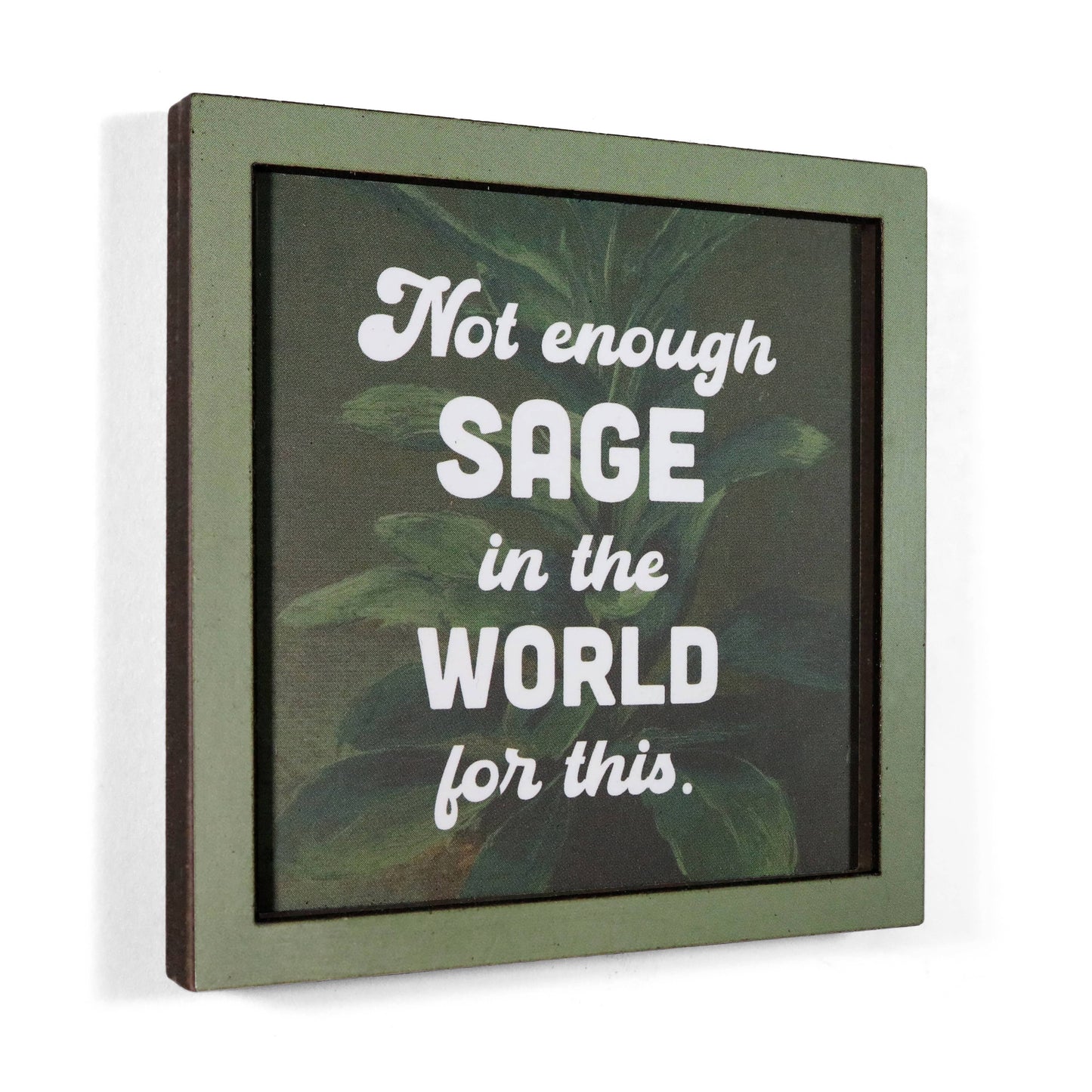 Not Enough Sage Funny Wooden Magnet