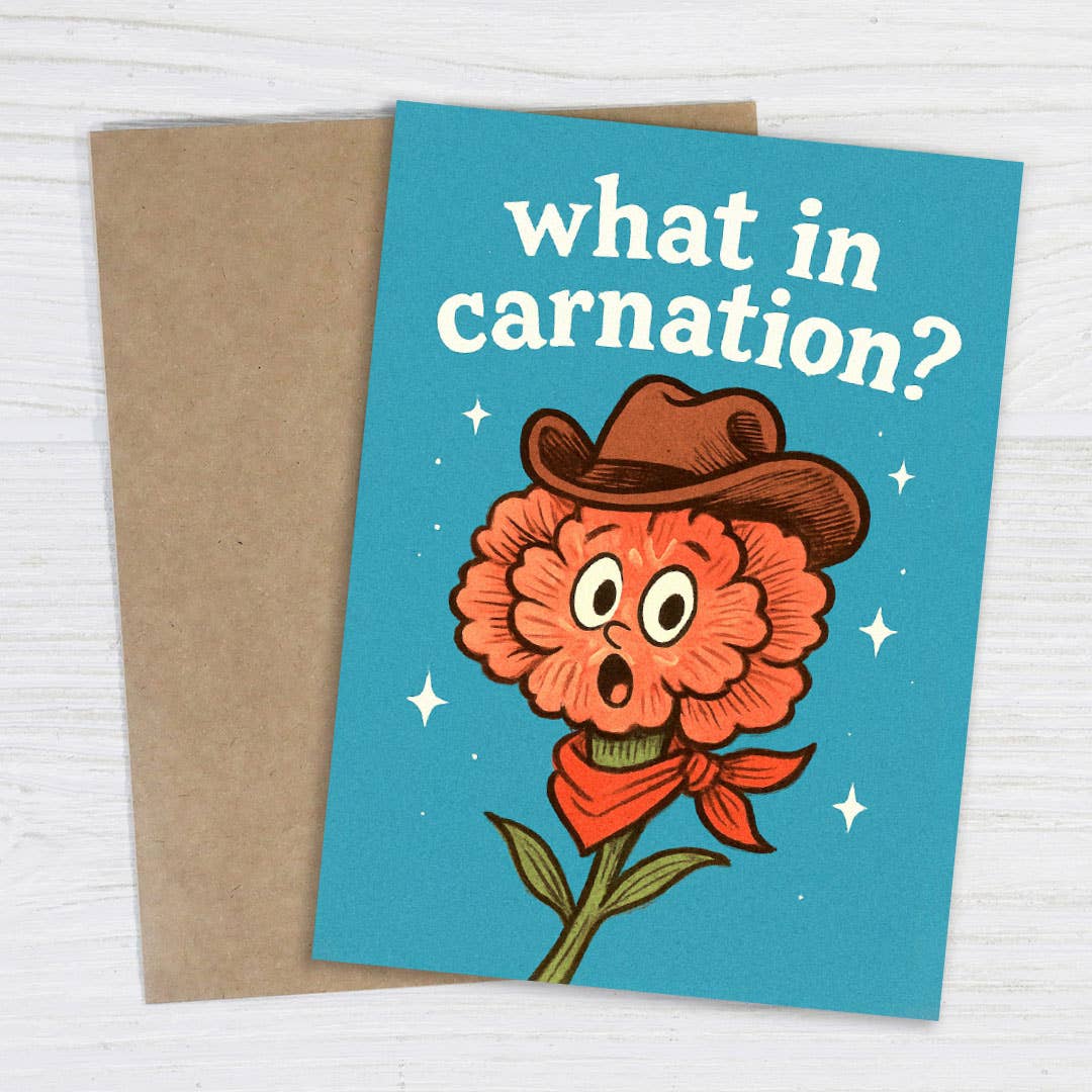 What in Carnation? Funny Greeting Card