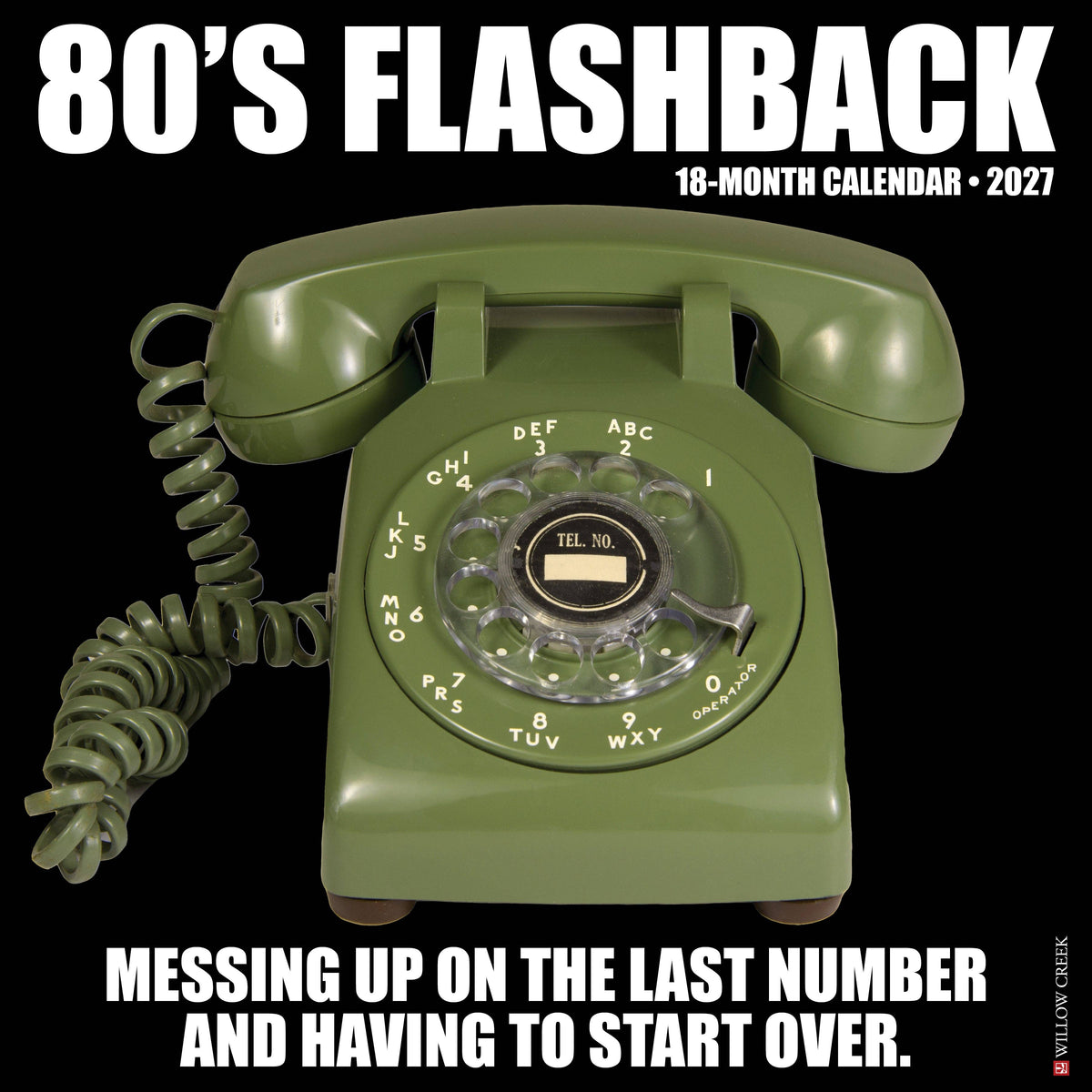 A retro-style 18-month calendar cover titled "80's FLASHBACK" featuring a vintage olive-green rotary telephone on a black background, with the text "18-MONTH CALENDAR • 2027" and "MESSING UP ON THE LAST NUMBER AND HAVING TO START OVER."