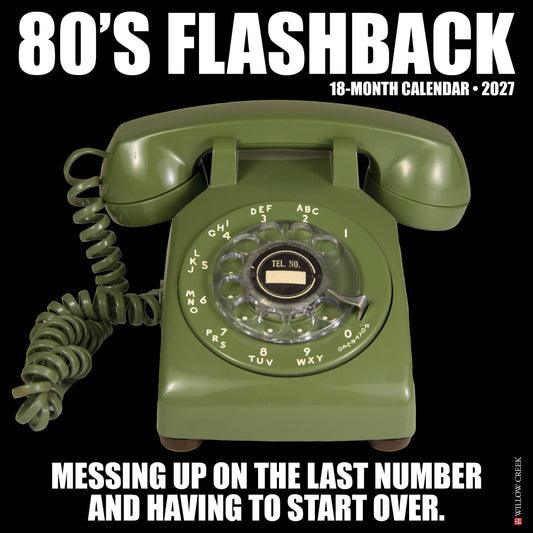 A retro-style 18-month calendar cover titled "80's FLASHBACK" featuring a vintage olive-green rotary telephone on a black background, with the text "18-MONTH CALENDAR • 2027" and "MESSING UP ON THE LAST NUMBER AND HAVING TO START OVER."