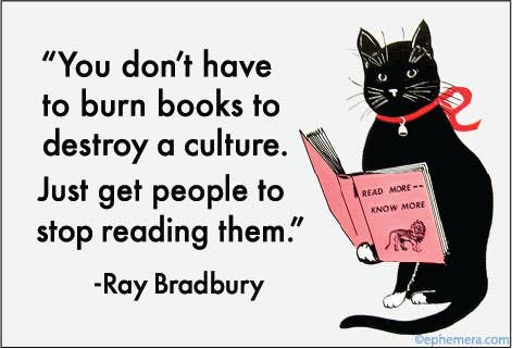 A typographic magnet featuring a quote by Ray Bradbury: 'You don't have to burn books to destroy a culture. Just get people to stop reading them.