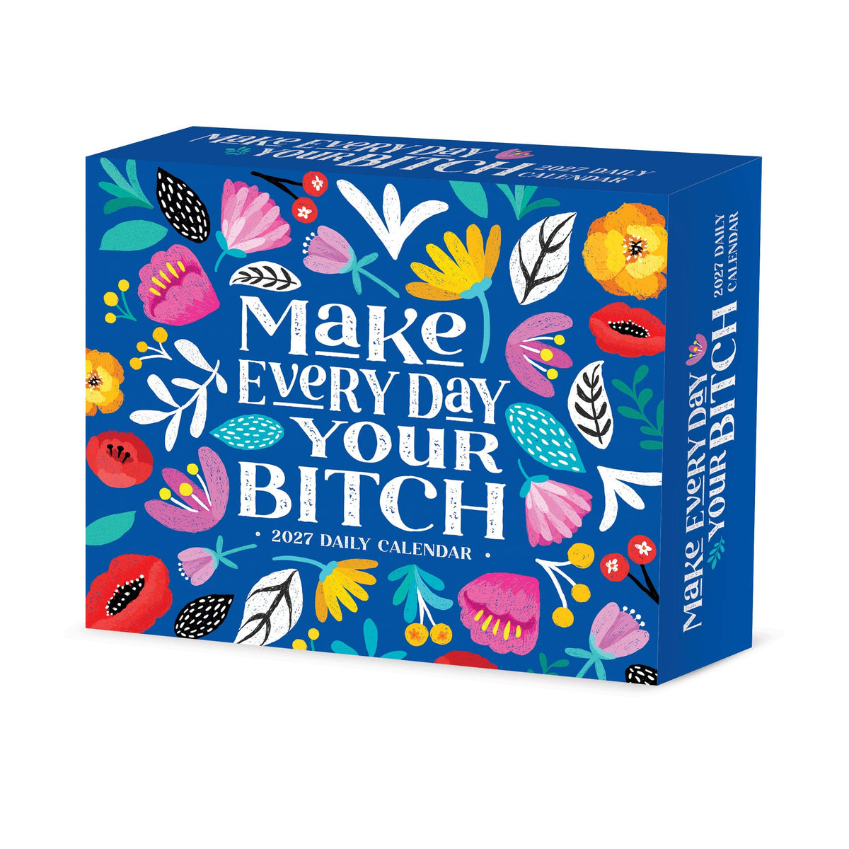 Calendar box with colorful floral design and text 'Make Every Day Your Bitch'