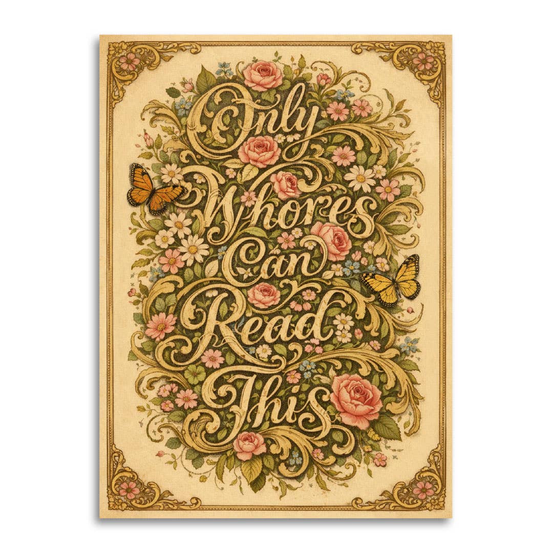 A vintage-style greeting card featuring the phrase 'Only Whores Can Read This' in ornate gold cursive lettering surrounded by pink roses, green leaves, small flowers, and two butterflies on a cream background with an ornate border.