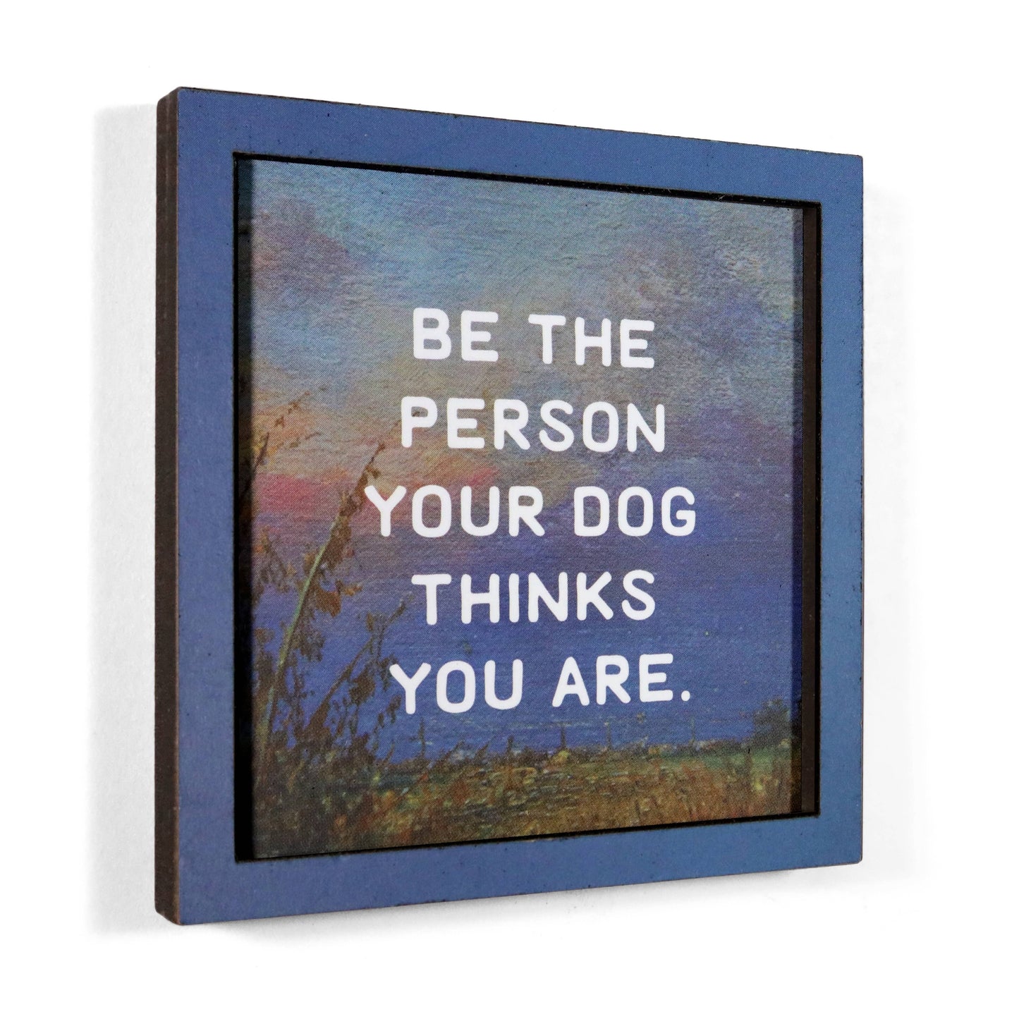 Be the Person Your Dog Thinks You Are Funny Wooden Magnet