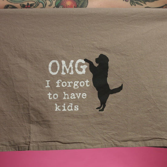 OMG I Forgot To Have Kids Cotton Dish Towel