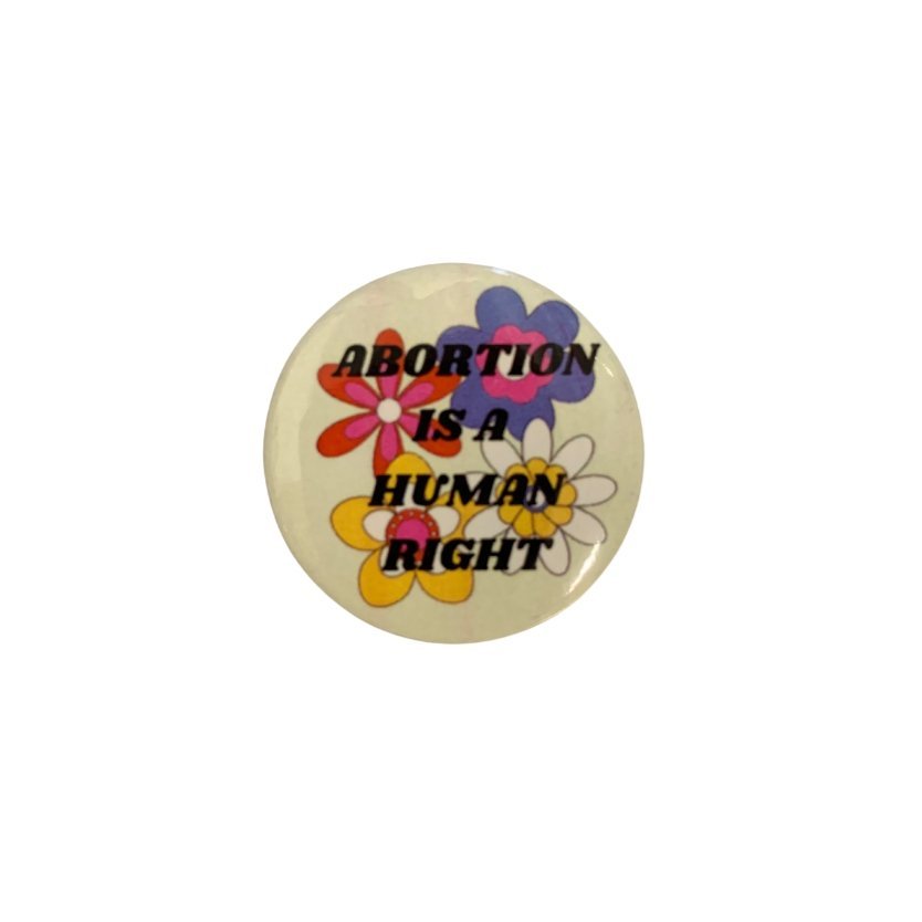 Abortion is a Human Right 1.25" Button in Groovy Flower Design