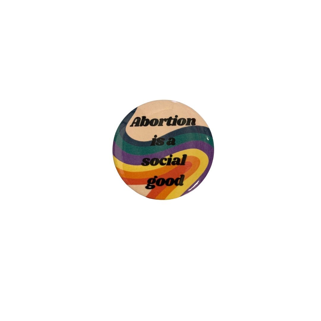 Abortion is a Social Good 1.25" Pro-Choice Button