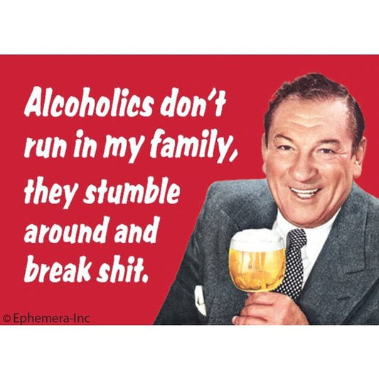 Alcoholics Don't Run In My Family Magnet | 2" x 3"