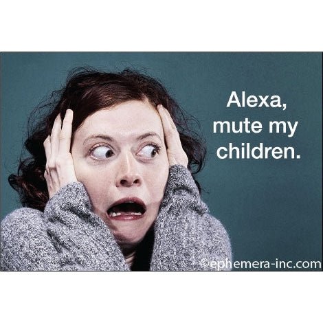 Alexa, Mute My Children Magnet | 2" x 3"