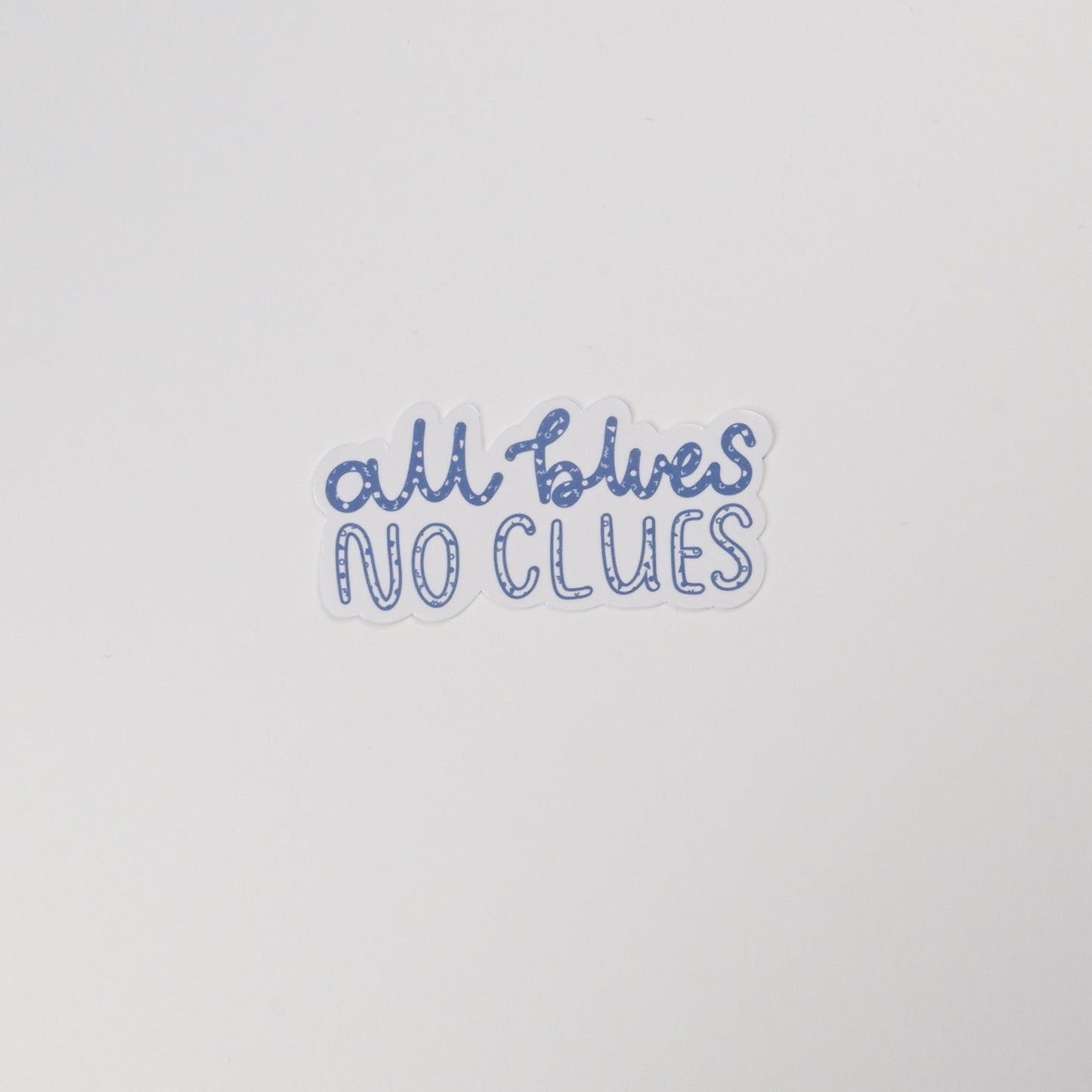 All Blues No Clues Small Vinyl Sticker | 2.5"