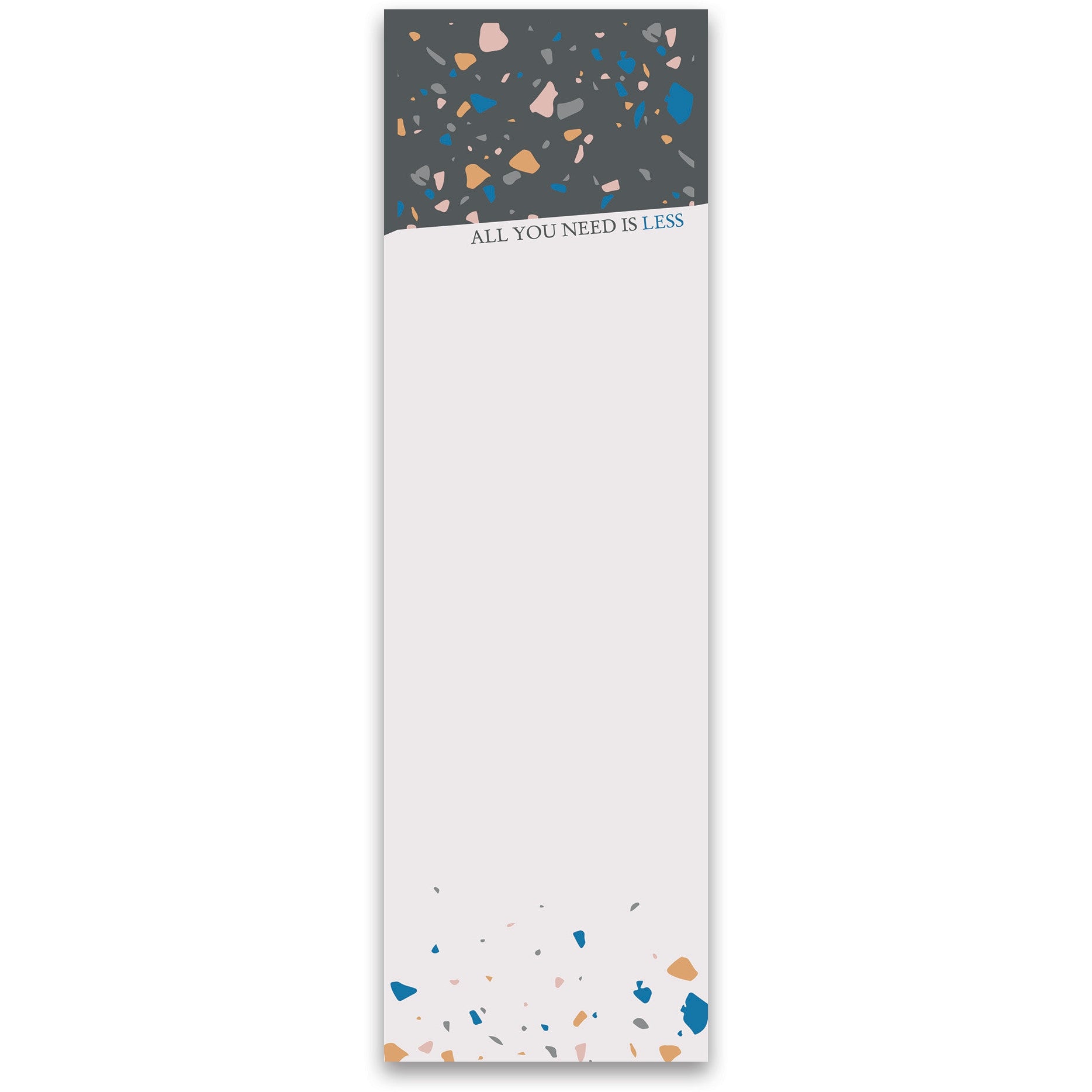 All You Need Is Less Notepad in Colorful Terrazzo | 9.5" x 2.75" | Holds to Fridge with Magnet | 1980s Memphis-Inspired