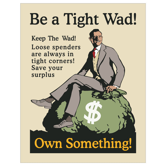 Be A Tight Wad - Own Something 2.5" x 3.5" Vintage Art Magnet