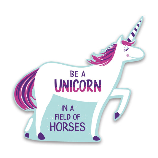 Be A Unicorn In A Field Of Horses Car Magnet
