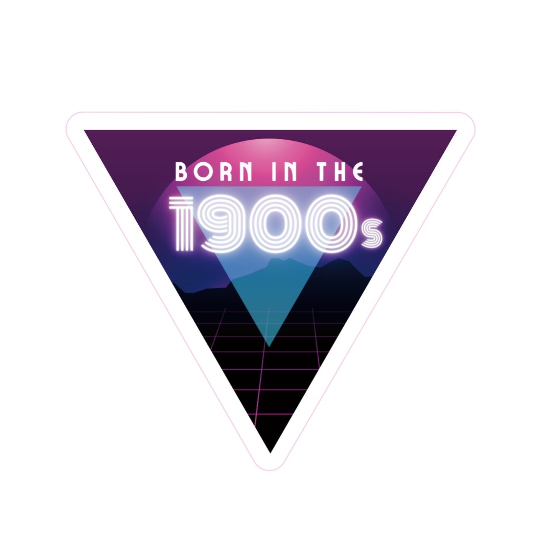 Born in the 1900s Vinyl Sticker 3in x 2.6in