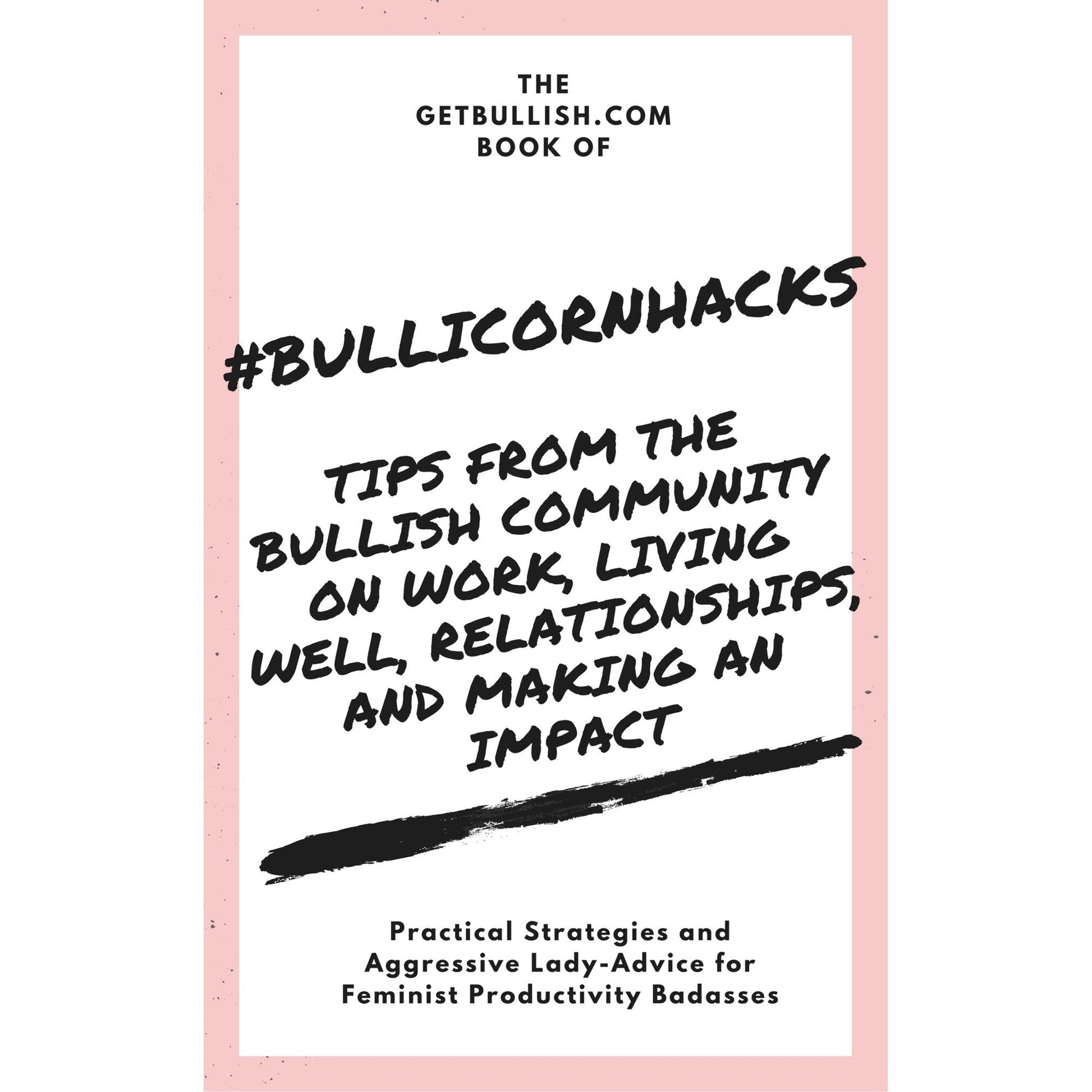 #Bullicornhacks Ebook: Tips From the Bullish Community on Work, Living Well, Relationships, and Making an Impact, with an Introduction by Jennifer Dziura (PDF Download)