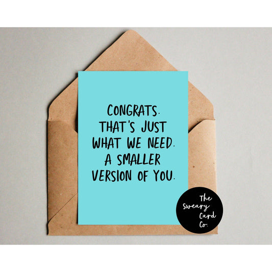 Congrats. That's Just What We Need. A Smaller Version Of You | New Baby Card