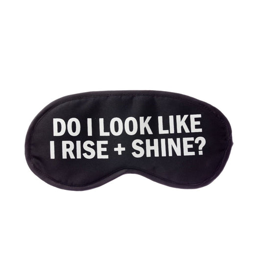 Do I Look Like I Rise + Shine? Sleep Mask in Black and White