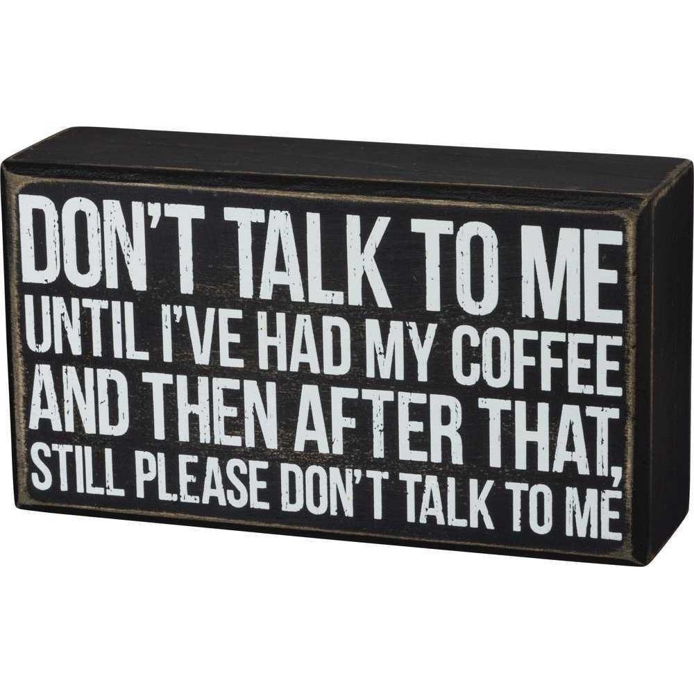 Don't Talk To Me Until I've Had Coffee Funny Wooden Box Sign