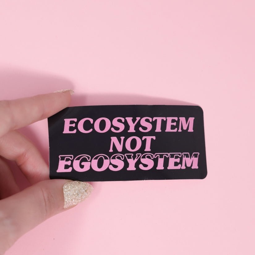 Ecosystem Not Egosystem Vinyl Sticker in Black and Pink